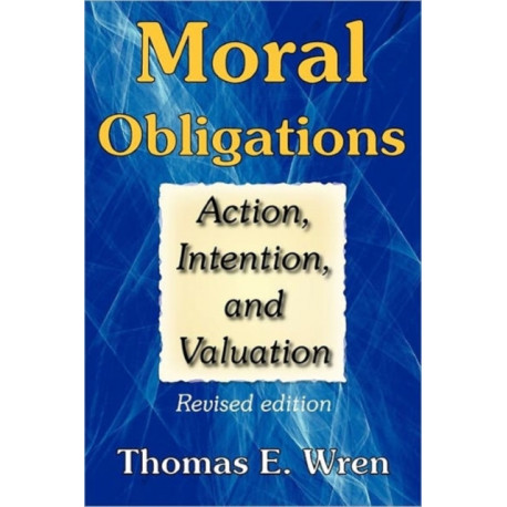 Moral Obligations: Action, Intention, and Valuation