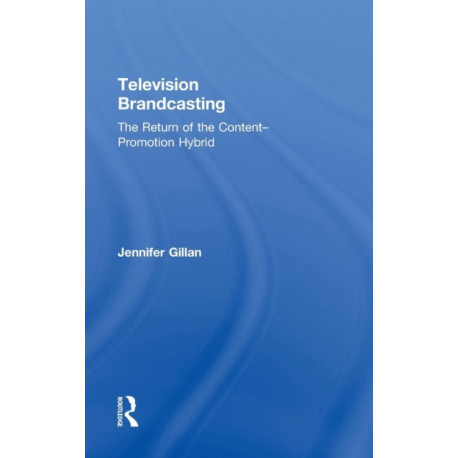 Television Brandcasting: The Return of the Content-Promotion Hybrid