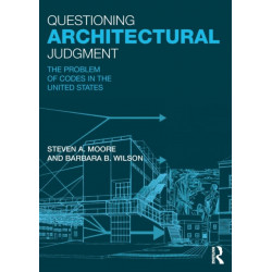 Questioning Architectural Judgment: The Problem of Codes in the United States
