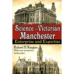 Science in Victorian Manchester: Enterprise and Expertise