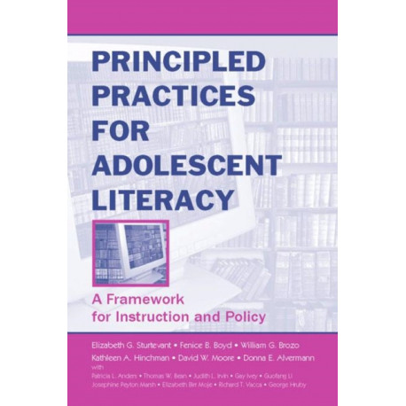 Principled Practices for Adolescent Literacy: A Framework for Instruction and Policy