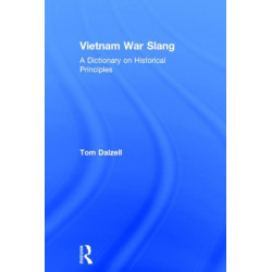 Vietnam War Slang: A Dictionary on Historical Principles