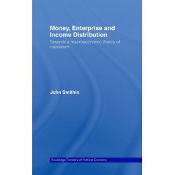 Money, Enterprise and Income Distribution: Towards a macroeconomic theory of capitalism