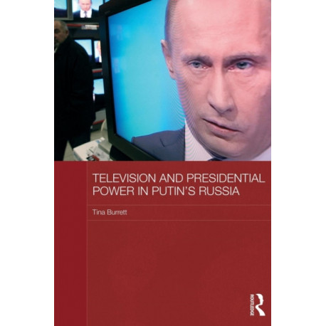 Television and Presidential Power in Putin's Russia
