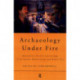 Archaeology Under Fire: Nationalism, Politics and Heritage in the Eastern Mediterranean and Middle East