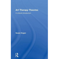 Art Therapy Theories: A Critical Introduction