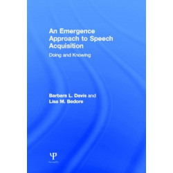 An Emergence Approach to Speech Acquisition: Doing and Knowing