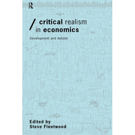 Critical Realism in Economics: Development and Debate