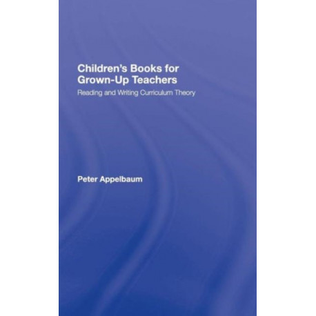 Children's Books for Grown-Up Teachers: Reading and Writing Curriculum Theory