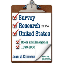 Survey Research in the United States: Roots and Emergence 1890-1960