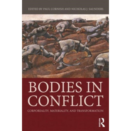 Bodies in Conflict: Corporeality, Materiality, and Transformation