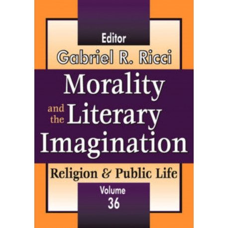 Morality and the Literary Imagination: Volume 36, Religion and Public Life