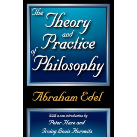 The Theory and Practice of Philosophy