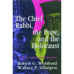 The Chief Rabbi, the Pope, and the Holocaust: An Era in Vatican-Jewish Relations
