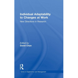 Individual Adaptability to Changes at Work: New Directions in Research