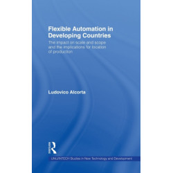 Flexible Automation in Developing Countries: The impact on scale and scope and the implications for location of production