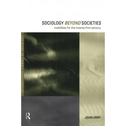 Sociology Beyond Societies: Mobilities for the Twenty-First Century