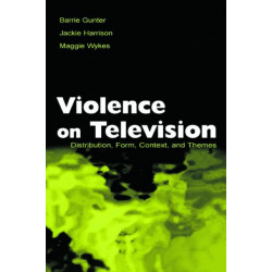 Violence on Television: Distribution, Form, Context, and Themes
