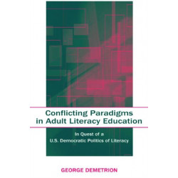 Conflicting Paradigms in Adult Literacy Education: In Quest of a U.S. Democratic Politics of Literacy