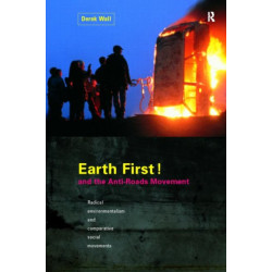 Earth First! and the Anti-Roads Movement: Radical environmentalism and comparative social movements