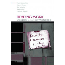 Reading Work: Literacies in the New Workplace