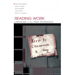 Reading Work: Literacies in the New Workplace