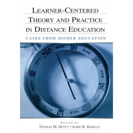 Learner-Centered Theory and Practice in Distance Education: Cases From Higher Education