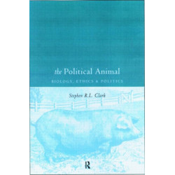 The Political Animal: Biology, Ethics and Politics