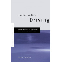 Understanding Driving: Applying Cognitive Psychology to a Complex Everyday Task