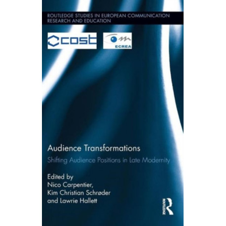 Audience Transformations: Shifting Audience Positions in Late Modernity