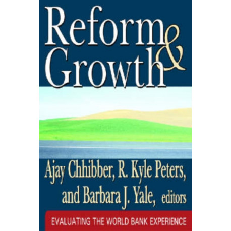 Reform and Growth: Evaluating the World Bank Experience