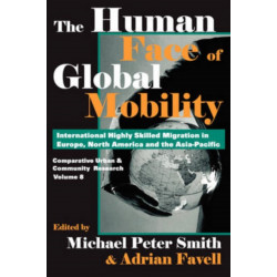 The Human Face of Global Mobility: International Highly Skilled Migration in Europe, North America and the Asia-Pacific: Comparative Urban & Community Research Volume 8