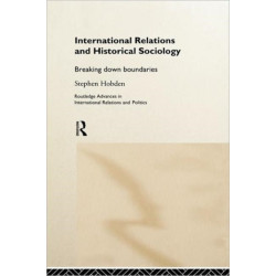 International Relations and Historical Sociology: Breaking Down Boundaries