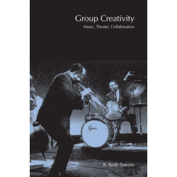 Group Creativity: Music, Theater, Collaboration