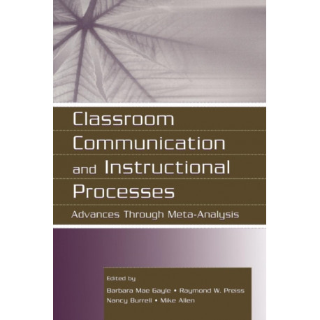 Classroom Communication and Instructional Processes: Advances Through Meta-Analysis