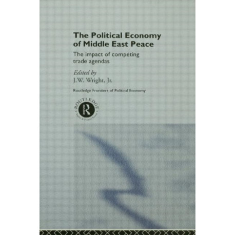 The Political Economy of Middle East Peace: The Impact of Competing Trade Agendas