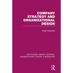 Company Strategy and Organizational Design (RLE: Organizations)