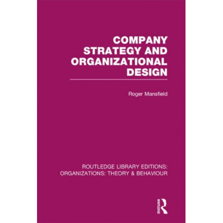 Company Strategy and Organizational Design (RLE: Organizations)
