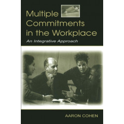Multiple Commitments in the Workplace: An Integrative Approach