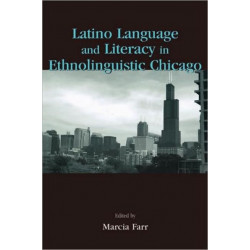 Latino Language and Literacy in Ethnolinguistic Chicago