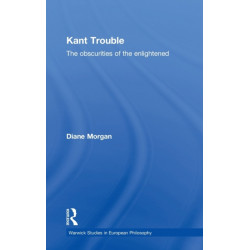 Kant Trouble: Obscurities of the Enlightened
