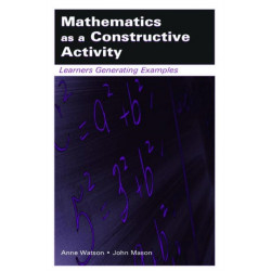 Mathematics as a Constructive Activity: Learners Generating Examples