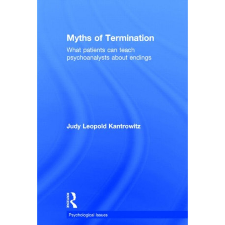 Myths of Termination: What patients can teach psychoanalysts about endings