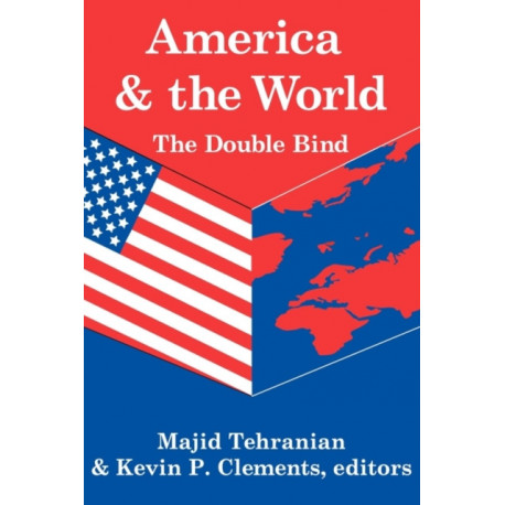 America and the World: The Double Bind: Volume 9, Peace and Policy