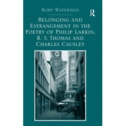 Belonging and Estrangement in the Poetry of Philip Larkin, R.S. Thomas and Charles Causley