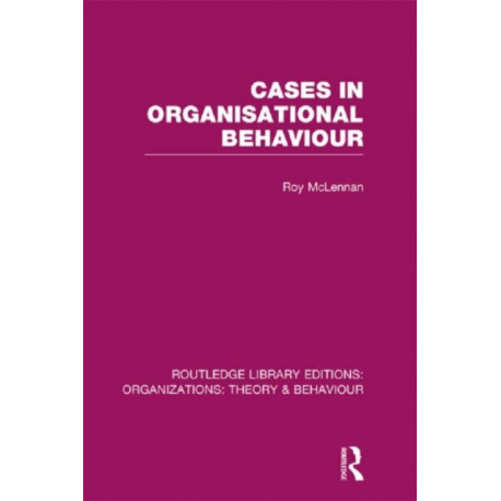 Cases in Organisational Behaviour (RLE: Organizations)