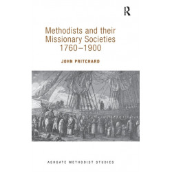 Methodists and their Missionary Societies 1760-1900