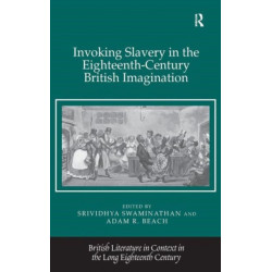 Invoking Slavery in the Eighteenth-Century British Imagination
