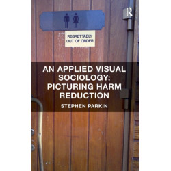 An Applied Visual Sociology: Picturing Harm Reduction