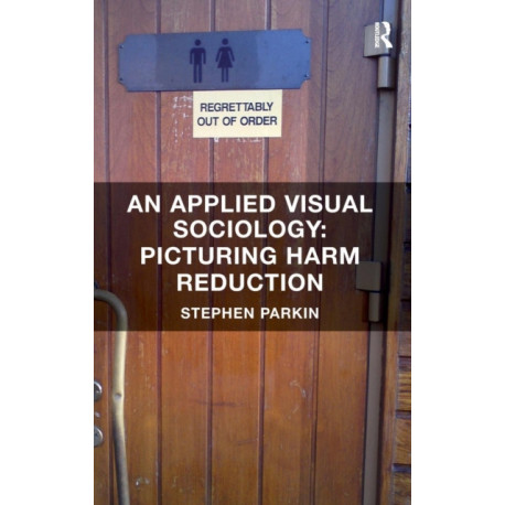 An Applied Visual Sociology: Picturing Harm Reduction